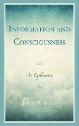 Information and Consciousness - An Exploration