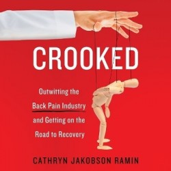 Crooked - Outwitting the Back Pain Industry and Getting on the Road to Recovery