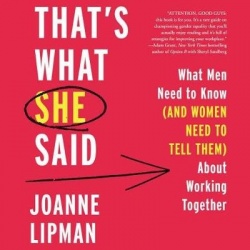 That's What She Said - What Men Need to Know (and Women Need to Tell Them) about Working Together