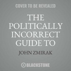 The Politically Incorrect Guide to Immigration Lib/E