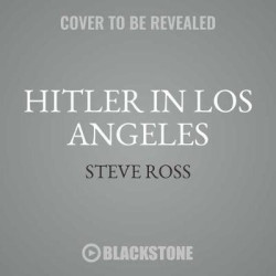 Hitler in Los Angeles - How Jews Foiled Nazi Plots Against Hollywood and America