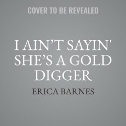 I Ain't Sayin' She's a Gold Digger
