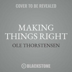 Making Things Right - The Simple Philosophy of a Working Life