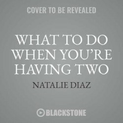 What to Do When You're Having Two - The Twins Survival Guide from Pregnancy Through the First Year