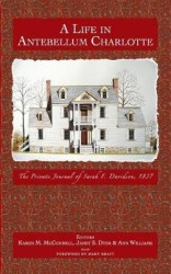 A Life in Antebellum Charlotte - The Private Journal of Sarah F. Davidson, 1837