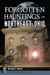 Forgotten Hauntings of Northeast Ohio