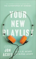 Your New Playlist – The Student`s Guide to Tapping into the Superpower of Mindset