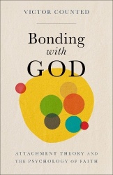 Bonding with God - Attachment Theory and the Psychology of Faith
