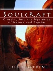 Soulcraft: Crossing Into the Mysteries of Nature and Psyche
