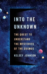 Into the Unknown - The Quest to Understand the Mysteries of the Cosmos