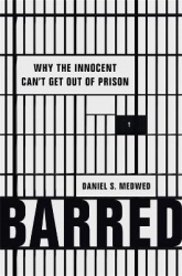 Barred - Why the Innocent Can't Get Out of Prison