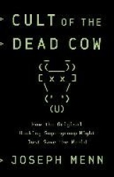 Cult of the Dead Cow - How the Original Hacking Supergroup Might Just Save the World