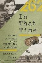 In That Time - Michael O'Donnell and the Tragic Era of Vietnam