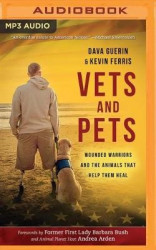 Vets and Pets: Wounded Warriors and the Animals That Help Them Heal