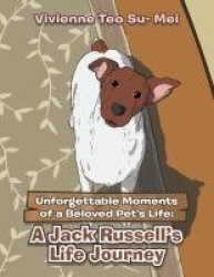 Unforgettable Moments of a Beloved Pet's Life - A Jack Russell's Life Journey