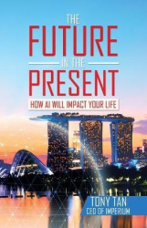 The Future in the Present - How Ai Will Impact Your Life