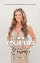 Change Your Life in 3 Minutes - The Revolutionary Method of a Multimillionairess