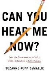 Can You Hear Me Now? - Join the Conversation to Make Public Education a Better Choice