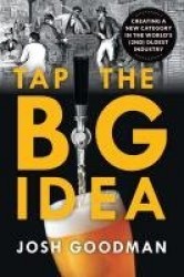 Tap the Big Idea - Creating a New Category in the World's (Second) Oldest Industry