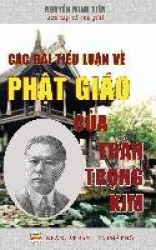 Các bài tiểu luận về Phật giáo của Trần Trọng Kim - Bản in năm 2017