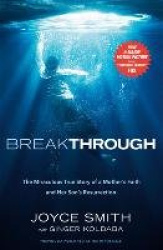 Breakthrough - The Miraculous True Story of a Mother's Faith and Her Child's Resurrection