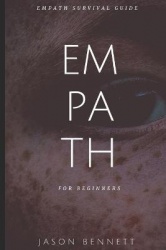 Empath - Empath for Beginners - Empath Survival Guide to Understanding your Emot