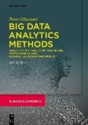 Big Data Analytics Methods - Analytics Techniques in Data Mining, Deep Learning and Natural Language Processing