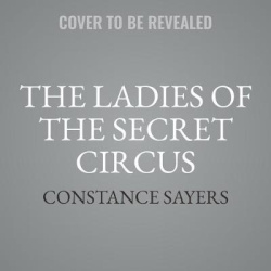 The Ladies of the Secret Circus Lib/E