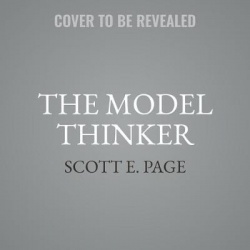 The Model Thinker Lib/E - What You Need to Know to Make Data Work for You