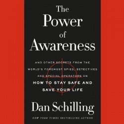 The Power of Awareness Lib/E - And Other Secrets from the World's Foremost Spies, Detectives, and Special Operators on How to St