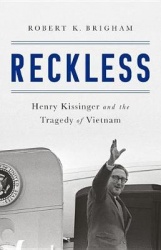 Reckless - Henry Kissinger and the Tragedy of Vietnam