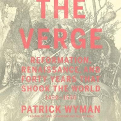 The Verge Lib/E - Reformation, Renaissance, and Forty Years That Shook the World