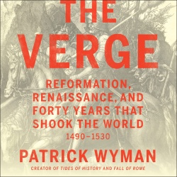 The Verge - Reformation, Renaissance, and Forty Years That Shook the World