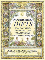 Nourishing Diets - How Paleo, Ancestral and Traditional Peoples Really Ate