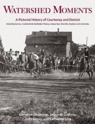 Watershed Moments: A Pictorial History of Courtenay and District