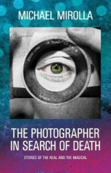 The Photographer in Search of Death - Stories of the Real and the Magical