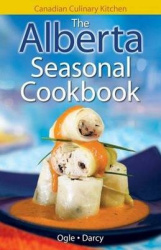 The Alberta Seasonal Cookbook - History, Folklore & Recipes with a Twist