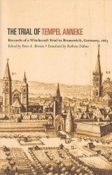 The Trial of Tempel Anneke - Records of a Witchcraft Trial in Brunswick, Germany, 1663
