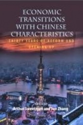 Economic Transitions with Chinese Characteristic - Thirty Years of Reform and Opening Up