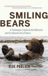 Smiling Bears - A Zookeeper Explores the Behaviour and Emotional Life of Bears