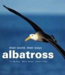 Albatross: Their World, Their Ways