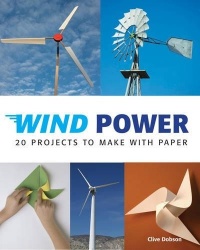 Wind Power: 20 Projects to Make with Paper