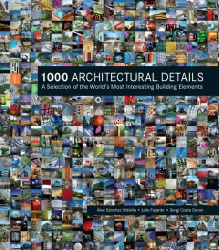 1000 Architectural Details - A Selection of the World's Most Interesting Building Elements