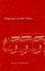 Mapping Canada's Music - Selected Writings of Helmut Kallmann