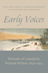 Early Voices - Portraits of Canada by Women Writers, 1639-1914