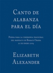 Canto de Alabanza Para El Día: Poema Para La Ceremonia Inaugural del Mandato de Barack Obama