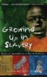 Growing Up in Slavery - Stories of Young Slaves as Told by Themselves