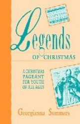 Legends Of Christmas - A Christmas Pageant For Youth Of All Ages
