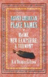 Native American Place Names of Maine, New Hampshire,&Vermont