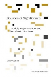 Sources of Significance - Worldly Rejuvenation and Neo-Stoic Heroism